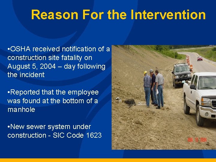 Reason For the Intervention • OSHA received notification of a construction site fatality on