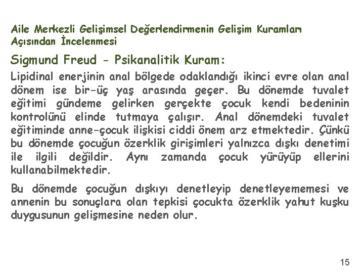 Aile Merkezli Gelişimsel Değerlendirmenin Gelişim Kuramları Açısından İncelenmesi Sigmund Freud - Psikanalitik Kuram: Lipidinal