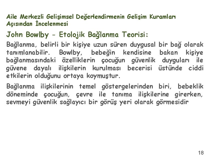 Aile Merkezli Gelişimsel Değerlendirmenin Gelişim Kuramları Açısından İncelenmesi John Bowlby - Etolojik Bağlanma Teorisi: