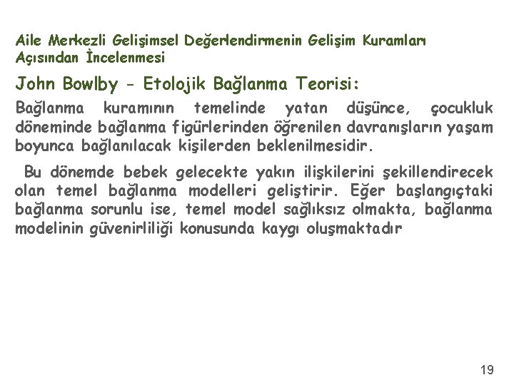 Aile Merkezli Gelişimsel Değerlendirmenin Gelişim Kuramları Açısından İncelenmesi John Bowlby - Etolojik Bağlanma Teorisi: