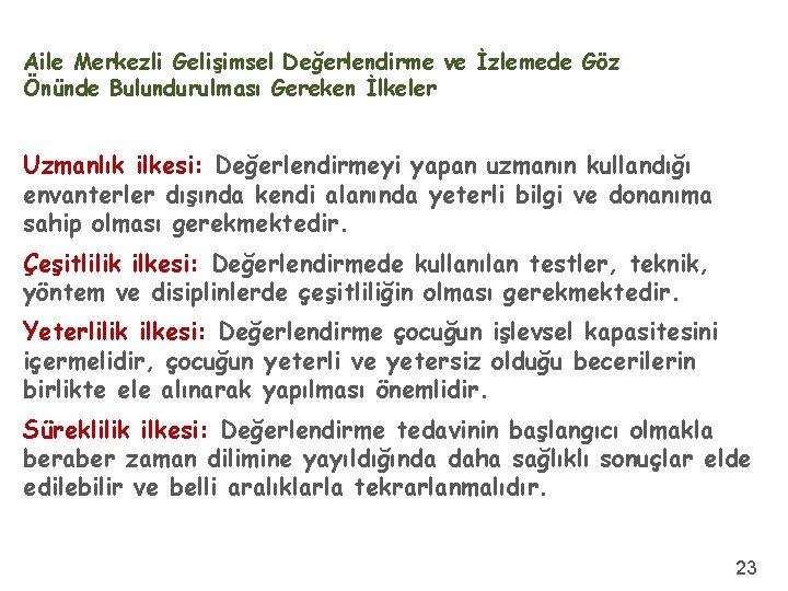 Aile Merkezli Gelişimsel Değerlendirme ve İzlemede Göz Önünde Bulundurulması Gereken İlkeler Uzmanlık ilkesi: Değerlendirmeyi