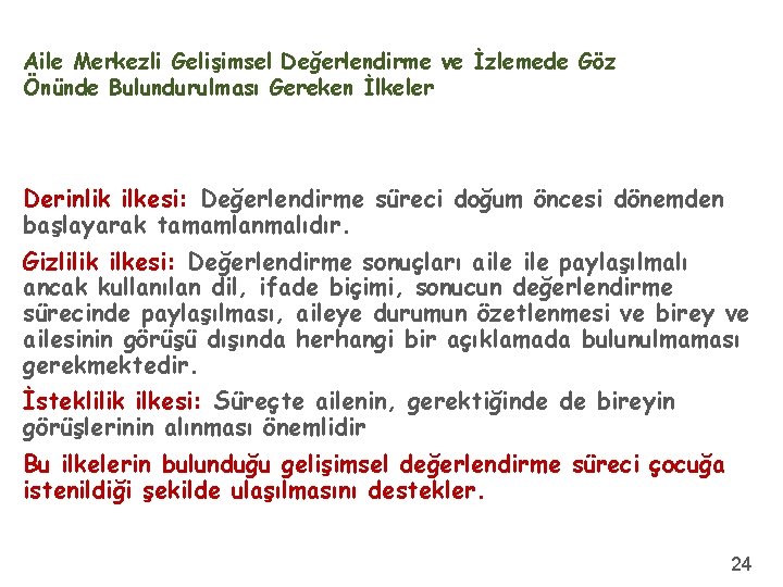 Aile Merkezli Gelişimsel Değerlendirme ve İzlemede Göz Önünde Bulundurulması Gereken İlkeler Derinlik ilkesi: Değerlendirme