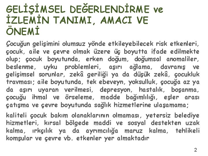 GELİŞİMSEL DEĞERLENDİRME ve İZLEMİN TANIMI, AMACI VE ÖNEMİ Çocuğun gelişimini olumsuz yönde etkileyebilecek risk