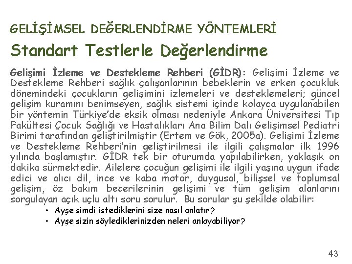 GELİŞİMSEL DEĞERLENDİRME YÖNTEMLERİ Standart Testlerle Değerlendirme Gelişimi İzleme ve Destekleme Rehberi (GİDR): Gelişimi İzleme