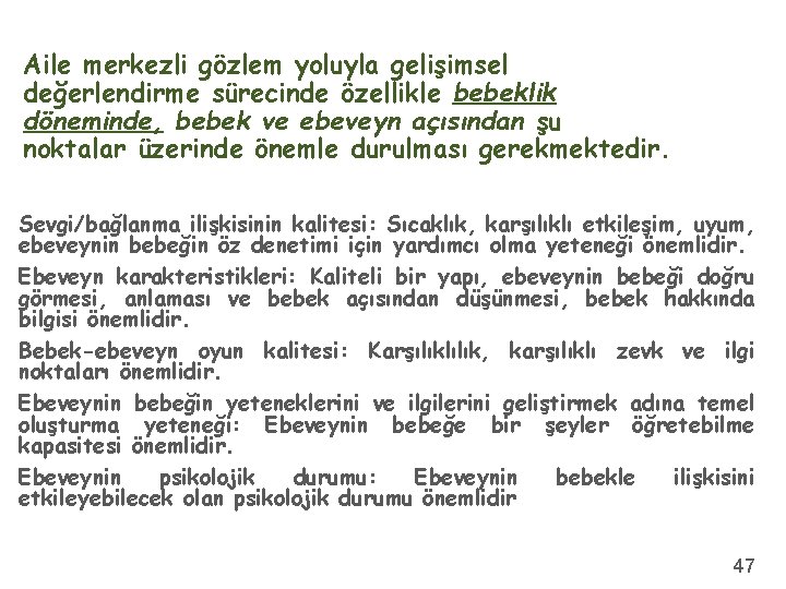 Aile merkezli gözlem yoluyla gelişimsel değerlendirme sürecinde özellikle bebeklik döneminde, bebek ve ebeveyn açısından