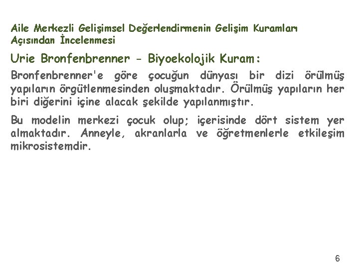 Aile Merkezli Gelişimsel Değerlendirmenin Gelişim Kuramları Açısından İncelenmesi Urie Bronfenbrenner - Biyoekolojik Kuram: Bronfenbrenner'e