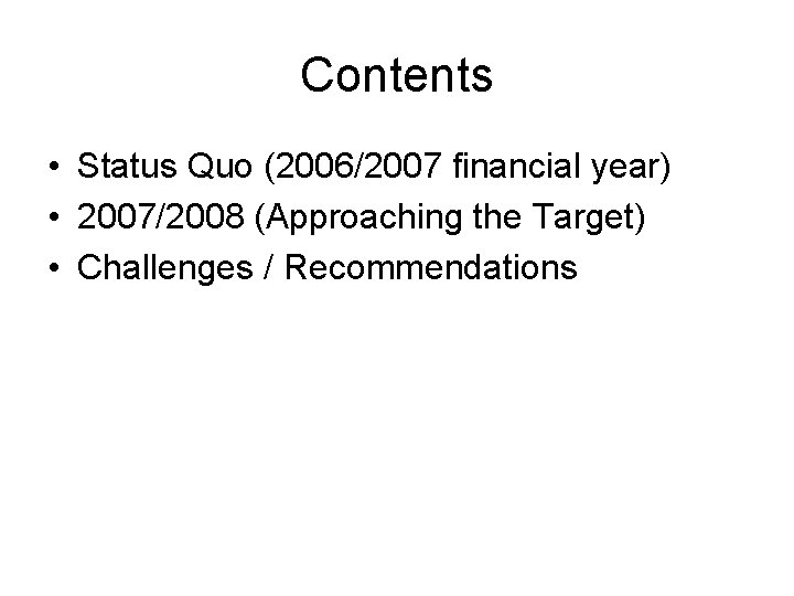 Contents • Status Quo (2006/2007 financial year) • 2007/2008 (Approaching the Target) • Challenges