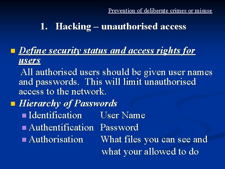 Prevention of deliberate crimes or misuse 1. Hacking – unauthorised access Define security status Prevention of deliberate crimes or misuse 1. Hacking – unauthorised access Define security status