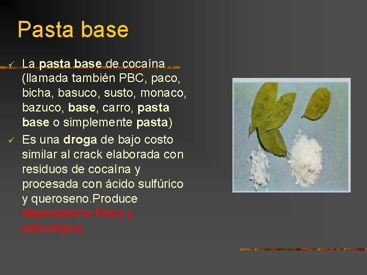 Pasta base ü ü La pasta base de cocaína (llamada también PBC, paco, bicha,