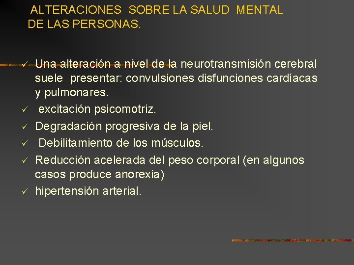 ALTERACIONES SOBRE LA SALUD MENTAL DE LAS PERSONAS. ü ü ü Una alteración a