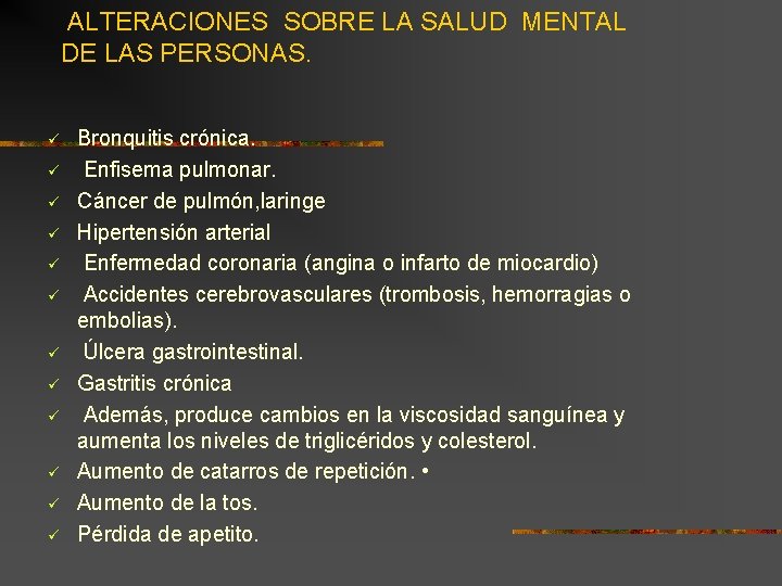 ALTERACIONES SOBRE LA SALUD MENTAL DE LAS PERSONAS. ü ü ü Bronquitis crónica. Enfisema