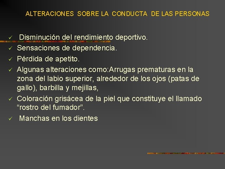 ALTERACIONES SOBRE LA CONDUCTA DE LAS PERSONAS ü ü ü Disminución del rendimiento deportivo.