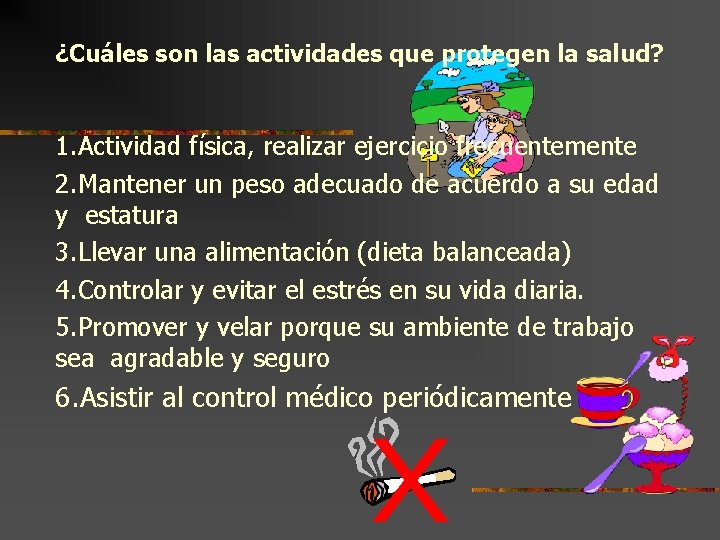 ¿Cuáles son las actividades que protegen la salud? 1. Actividad física, realizar ejercicio frecuentemente