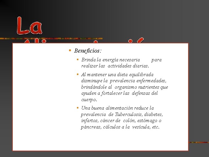  Beneficios: Brinda la energía necesaria para realizar las actividades diarias. Al mantener una