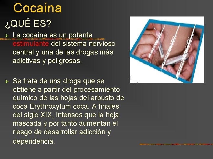 Cocaína ¿QUÉ ES? Ø La cocaína es un potente estimulante del sistema nervioso central