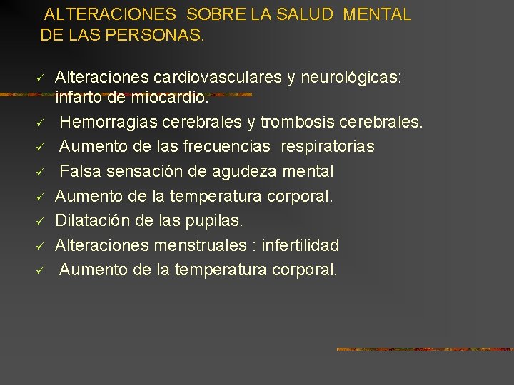 ALTERACIONES SOBRE LA SALUD MENTAL DE LAS PERSONAS. ü ü ü ü Alteraciones cardiovasculares