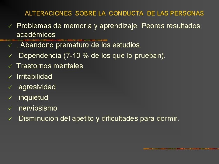 ALTERACIONES SOBRE LA CONDUCTA DE LAS PERSONAS ü ü ü ü ü Problemas de