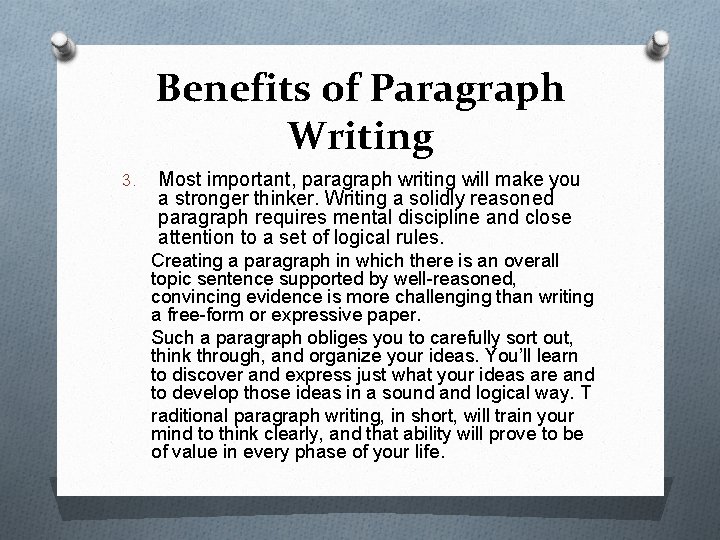 Benefits of Paragraph Writing 3. Most important, paragraph writing will make you a stronger