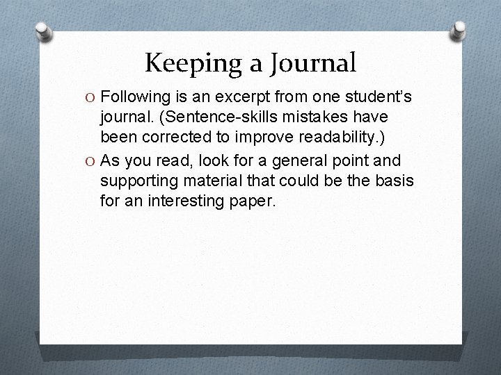 Keeping a Journal O Following is an excerpt from one student’s journal. (Sentence-skills mistakes