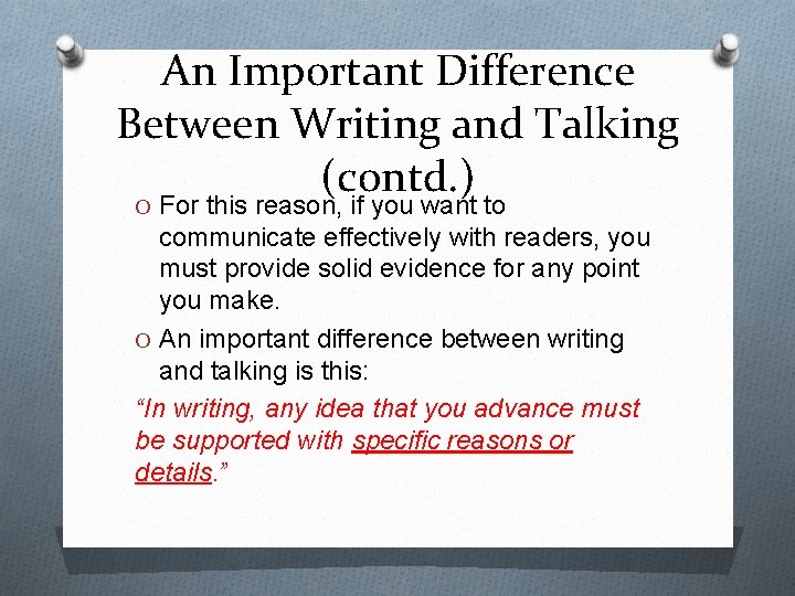 An Important Difference Between Writing and Talking (contd. ) O For this reason, if