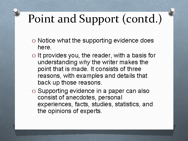 Point and Support (contd. ) O Notice what the supporting evidence does here. O