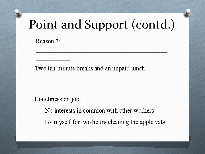 Point and Support (contd. ) Reason 3: _____________________ Two ten-minute breaks and an unpaid