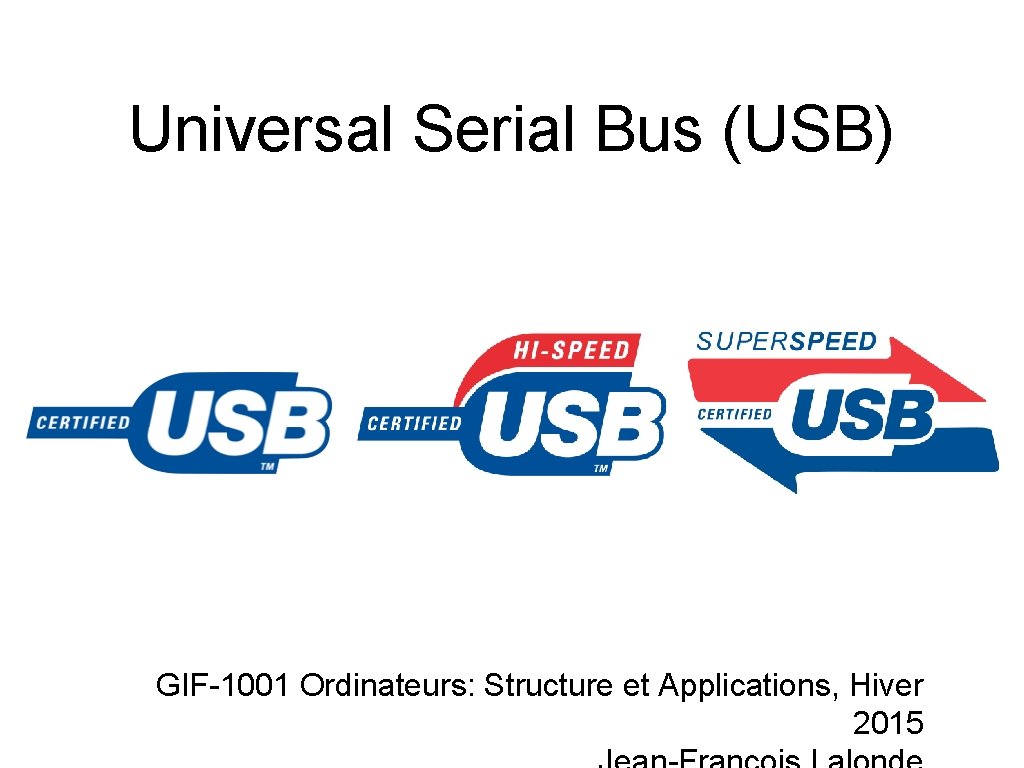 Universal Serial Bus (USB) GIF-1001 Ordinateurs: Structure et Applications, Hiver 2015 