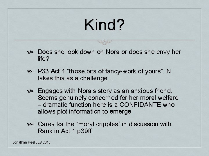 Kind? Does she look down on Nora or does she envy her life? P Kind? Does she look down on Nora or does she envy her life? P
