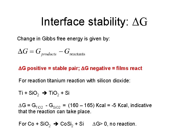 Interface stability: ΔG Change in Gibbs free energy is given by: G positive =