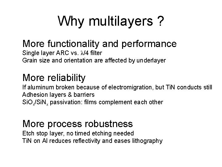 Why multilayers ? More functionality and performance Single layer ARC vs. λ/4 filter Grain