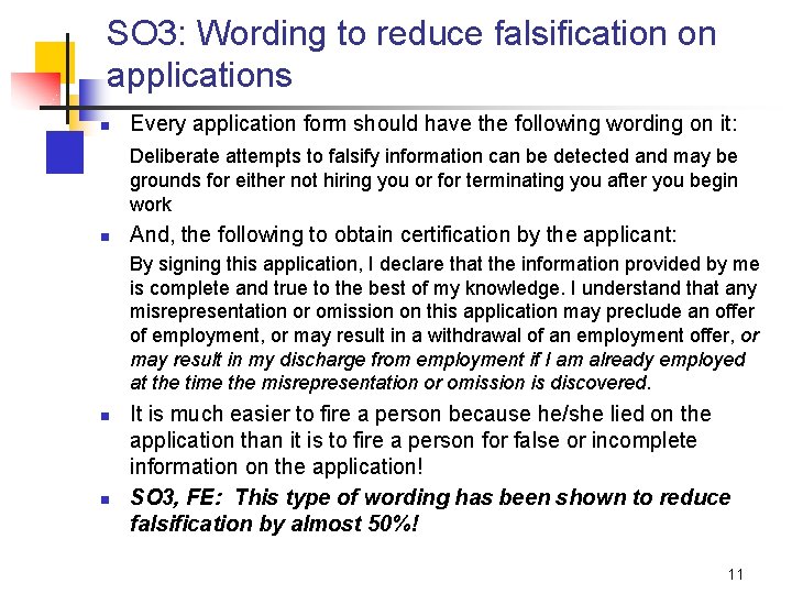 SO 3: Wording to reduce falsification on applications n Every application form should have