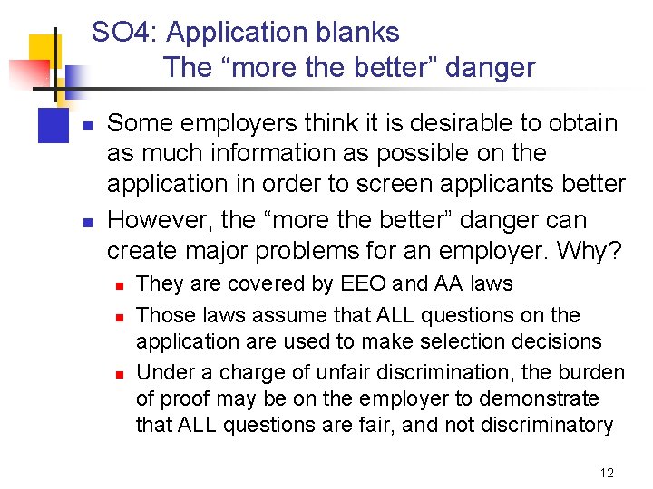 SO 4: Application blanks The “more the better” danger n n Some employers think