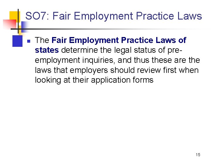 SO 7: Fair Employment Practice Laws n The Fair Employment Practice Laws of states