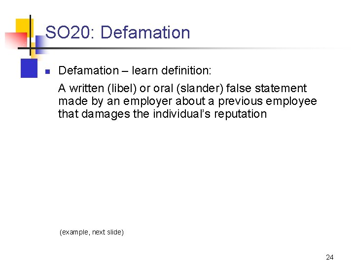 SO 20: Defamation n Defamation – learn definition: A written (libel) or oral (slander)