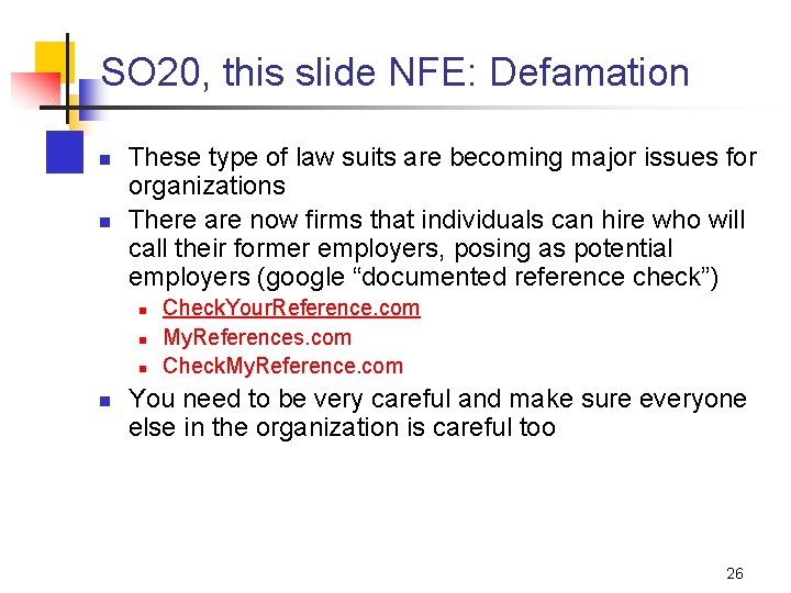 SO 20, this slide NFE: Defamation n n These type of law suits are