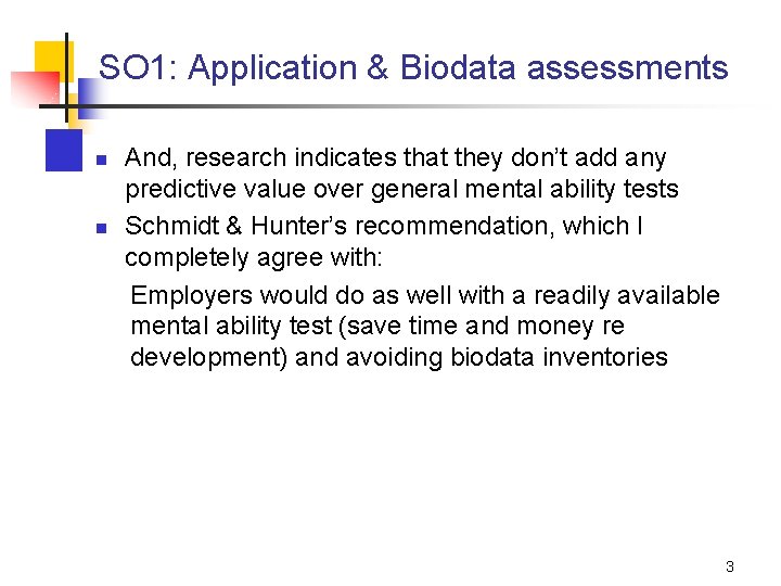 SO 1: Application & Biodata assessments n n And, research indicates that they don’t