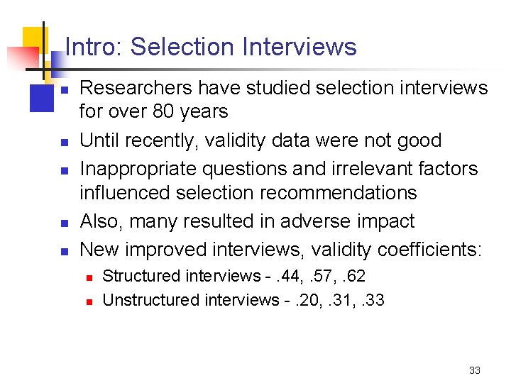 Intro: Selection Interviews n n n Researchers have studied selection interviews for over 80