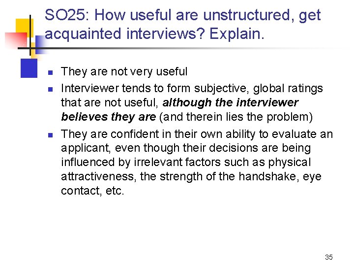 SO 25: How useful are unstructured, get acquainted interviews? Explain. n n n They