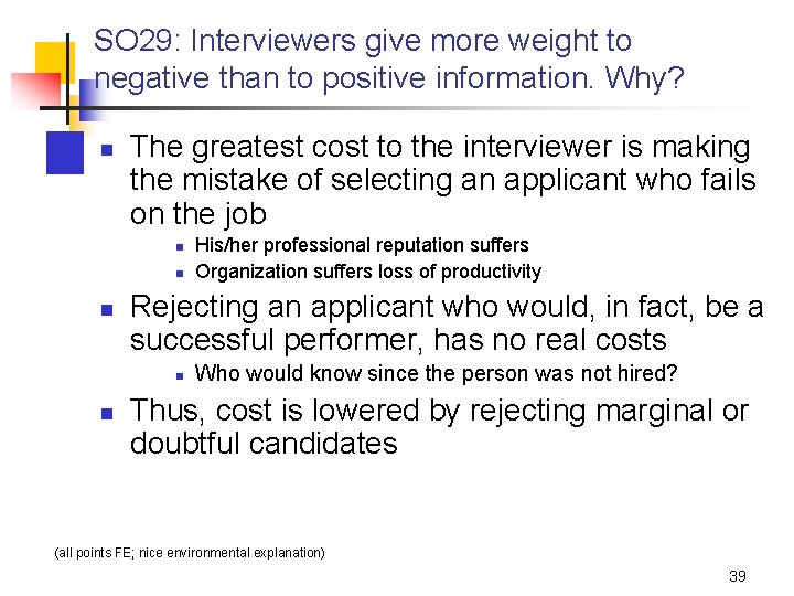 SO 29: Interviewers give more weight to negative than to positive information. Why? n