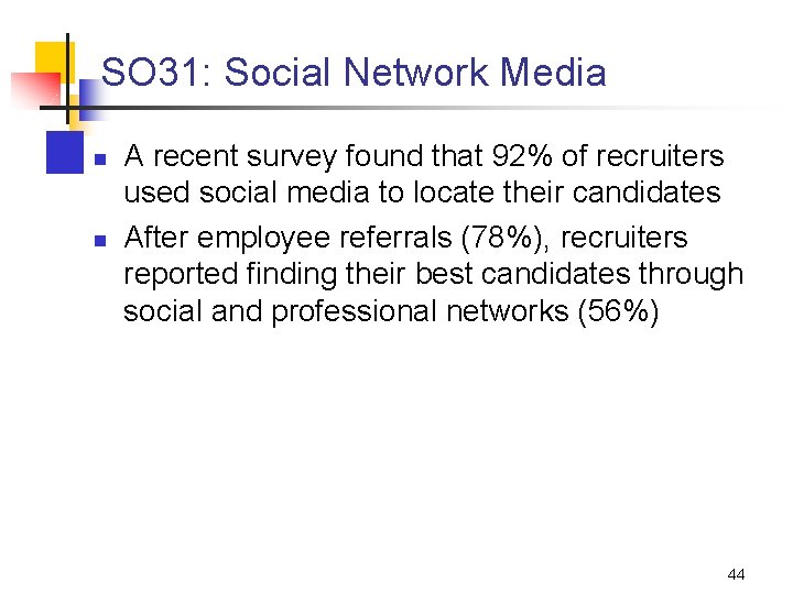 SO 31: Social Network Media n n A recent survey found that 92% of