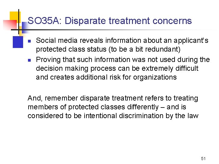 SO 35 A: Disparate treatment concerns n n Social media reveals information about an