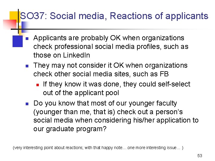 SO 37: Social media, Reactions of applicants n n n Applicants are probably OK