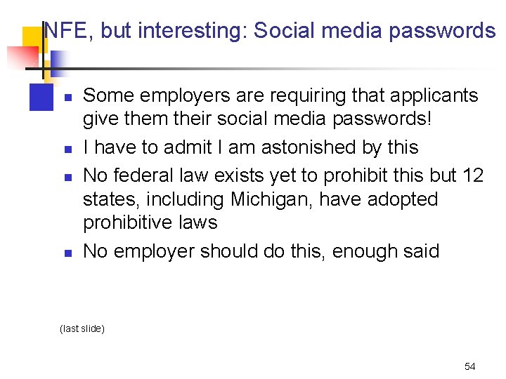 NFE, but interesting: Social media passwords n n Some employers are requiring that applicants