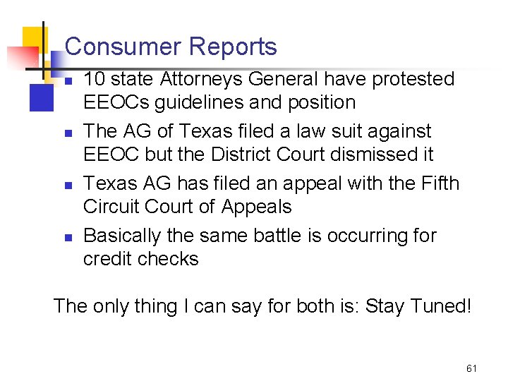 Consumer Reports n n 10 state Attorneys General have protested EEOCs guidelines and position