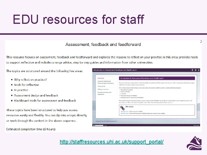 EDU resources for staff http: //staffresources. uhi. ac. uk/support_portal/ 