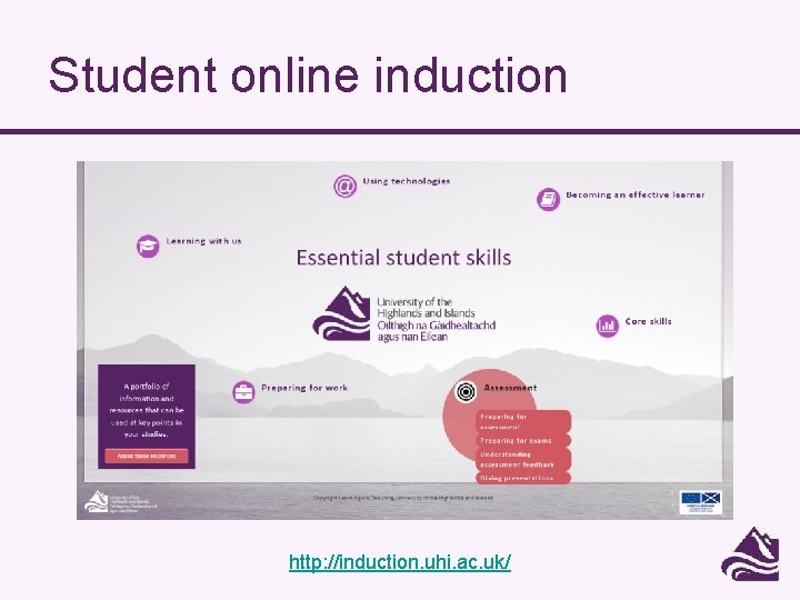 Student online induction http: //induction. uhi. ac. uk/ 