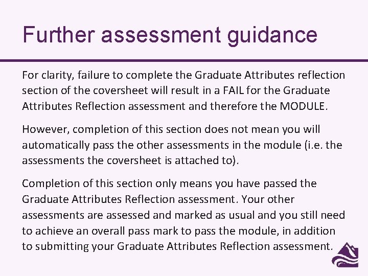 Further assessment guidance For clarity, failure to complete the Graduate Attributes reflection section of