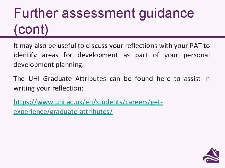Further assessment guidance (cont) It may also be useful to discuss your reflections with