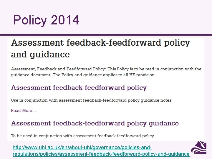 Policy 2014 http: //www. uhi. ac. uk/en/about-uhi/governance/policies-andregulations/policies/assessment-feedback-feedforward-policy-and-guidance 