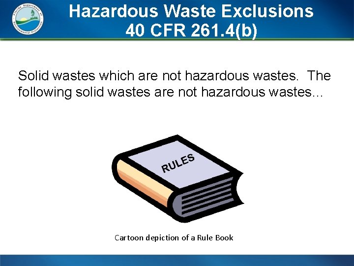 Hazardous Waste Exclusions 40 CFR 261. 4(b) Solid wastes which are not hazardous wastes.